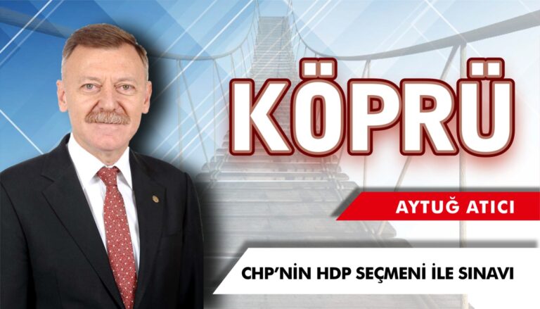 Aytuğ Atıcı yazdı: CHP’nin HDP seçmeniyle sınavı