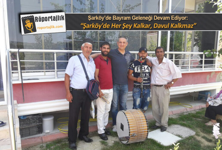 “Şarköy’de her şey kalkar, davul kalkmaz”