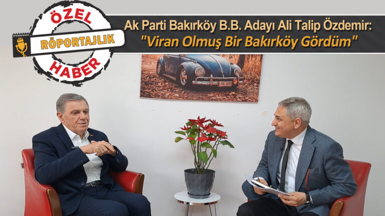 Cumhur İttifakı Bakırköy Belediye Başkan Adayı Ali Talip Özdemir: “Viran olmuş bir Bakırköy gördüm”
