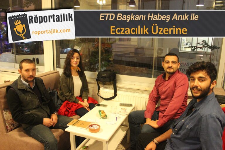 ETD Başkanı Habeş Anık İle Eczacılık Üzerine