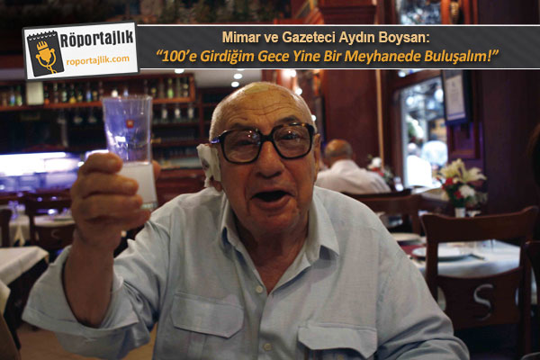 “100’e girdiğim gece yine bir meyhanede buluşalım!”