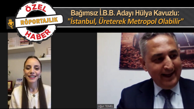 Bağımsız İ.B.B. Adayı Hülya Kavuzlu: “İstanbul, Üreterek Metropol Olabilir”