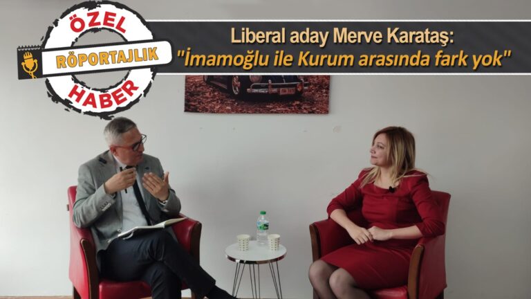 Liberal aday Dr. Merve Karataş: “Kurum ile İmamoğlu arasında fark yok”