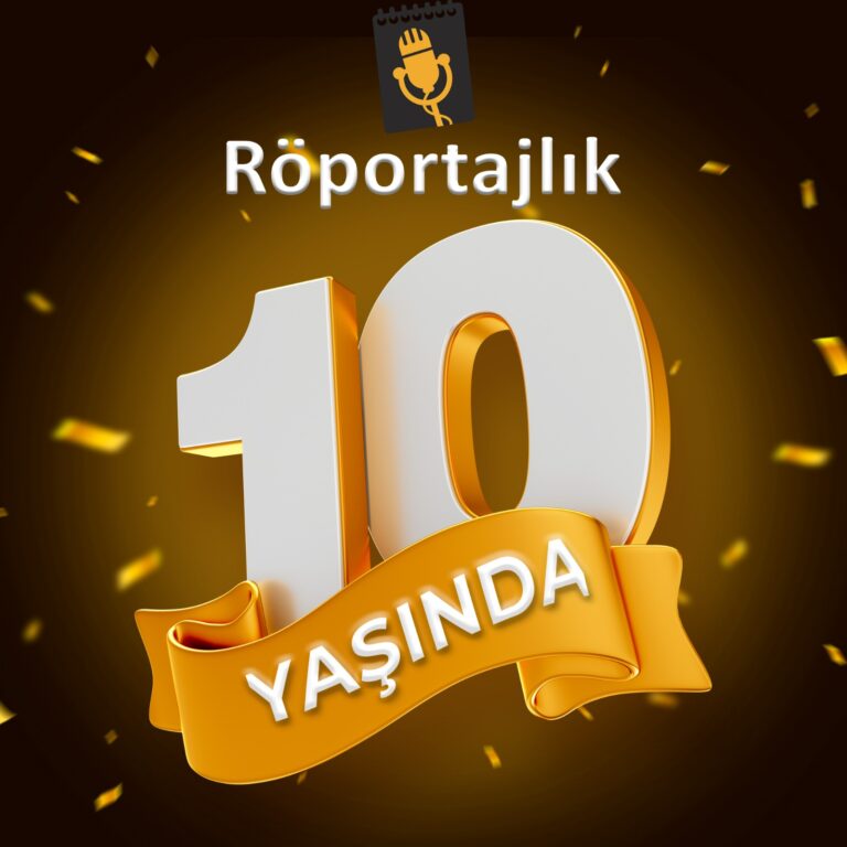 Röportajlık 10 yaşında!